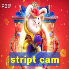 stript cam